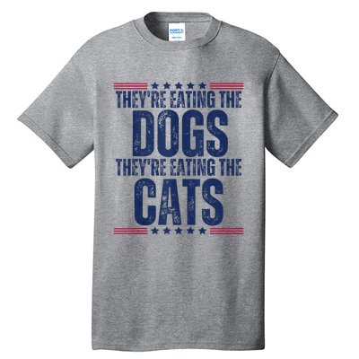 TheyRe Eating The Dogs They’Re Eating The Cats Tall T-Shirt