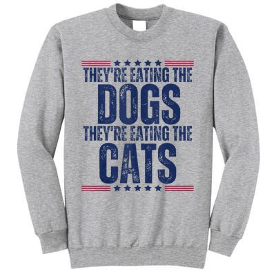 TheyRe Eating The Dogs They’Re Eating The Cats Tall Sweatshirt