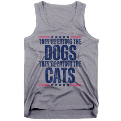 TheyRe Eating The Dogs They’Re Eating The Cats Tank Top