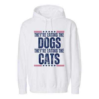 TheyRe Eating The Dogs They’Re Eating The Cats Garment-Dyed Fleece Hoodie