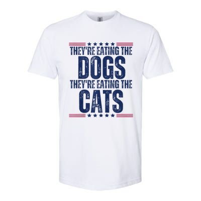 TheyRe Eating The Dogs They’Re Eating The Cats Softstyle CVC T-Shirt