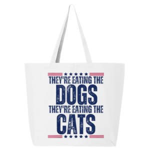 TheyRe Eating The Dogs They’Re Eating The Cats 25L Jumbo Tote