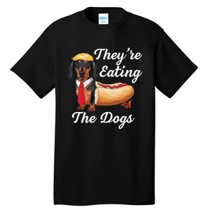 TheyRe Eating The Dogs Dachshund Hotdog Wiener Dog Tall T-Shirt