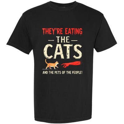 They’Re Eating The Cats They’Re Eating The Dogs Garment-Dyed Heavyweight T-Shirt