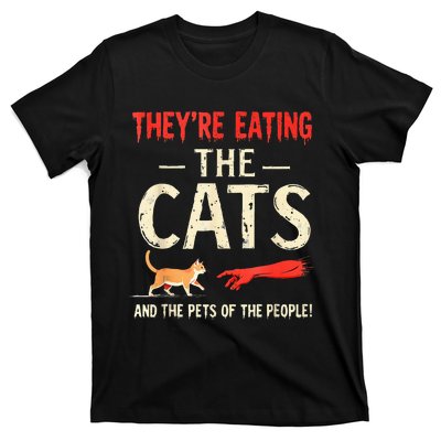 They’Re Eating The Cats They’Re Eating The Dogs T-Shirt