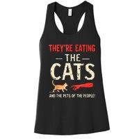 They’Re Eating The Cats They’Re Eating The Dogs Women's Racerback Tank