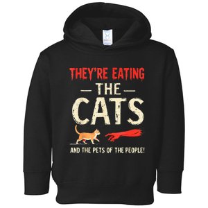 They’Re Eating The Cats They’Re Eating The Dogs Toddler Hoodie