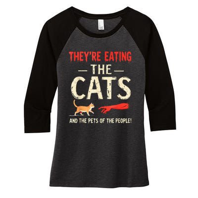 They’Re Eating The Cats They’Re Eating The Dogs Women's Tri-Blend 3/4-Sleeve Raglan Shirt