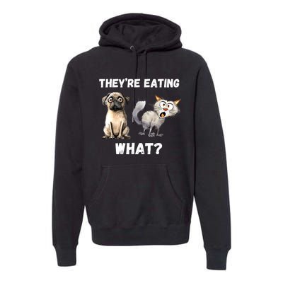 They’Re Eating The Dogs They’Re Eating The Cats The Pets Premium Hoodie