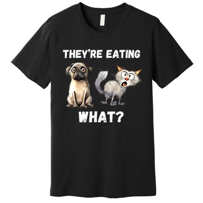 They’Re Eating The Dogs They’Re Eating The Cats The Pets Premium T-Shirt