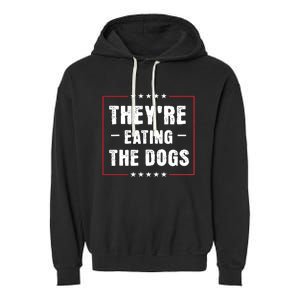 TheyRe Eating The Dogs Patriotic Election Garment-Dyed Fleece Hoodie