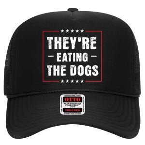 TheyRe Eating The Dogs Patriotic Election High Crown Mesh Back Trucker Hat