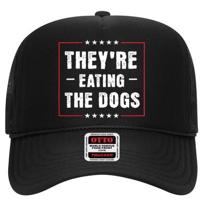 TheyRe Eating The Dogs Patriotic Election High Crown Mesh Back Trucker Hat