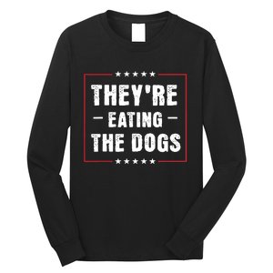 TheyRe Eating The Dogs Patriotic Election Long Sleeve Shirt