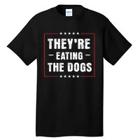 TheyRe Eating The Dogs Patriotic Election Tall T-Shirt