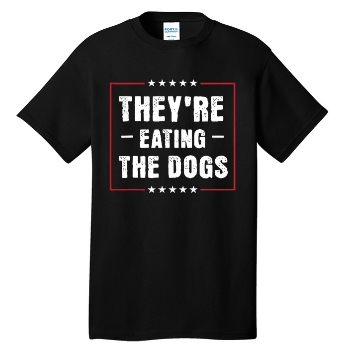 TheyRe Eating The Dogs Patriotic Election Tall T-Shirt