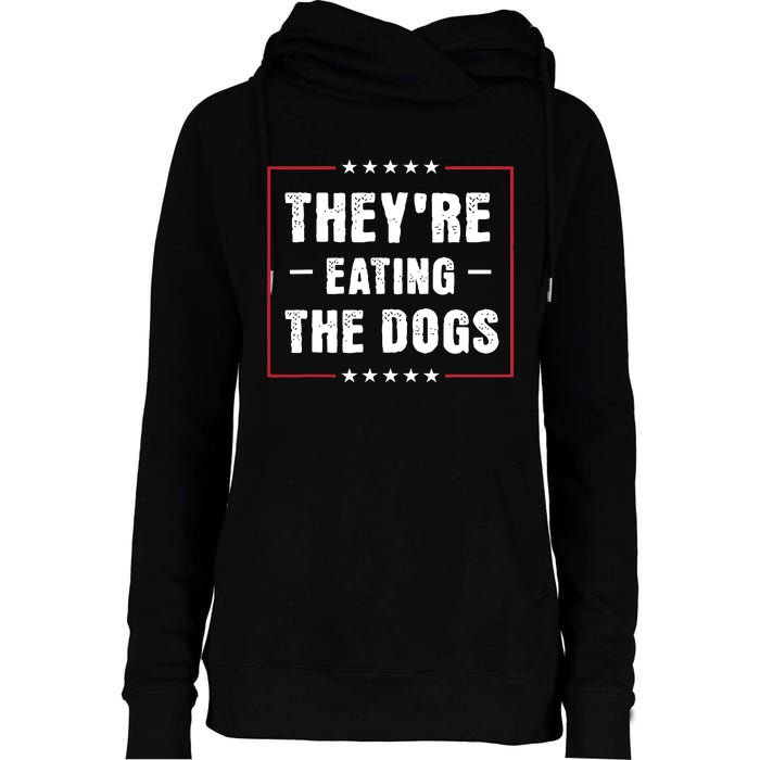 TheyRe Eating The Dogs Patriotic Election Womens Funnel Neck Pullover Hood