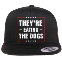 TheyRe Eating The Dogs Patriotic Election Flat Bill Trucker Hat