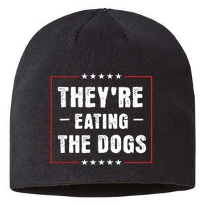 TheyRe Eating The Dogs Patriotic Election Sustainable Beanie