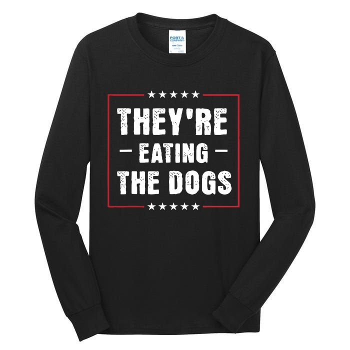 TheyRe Eating The Dogs Patriotic Election Tall Long Sleeve T-Shirt