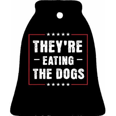 TheyRe Eating The Dogs Patriotic Election Ceramic Bell Ornament