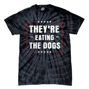 TheyRe Eating The Dogs Patriotic Election Tie-Dye T-Shirt