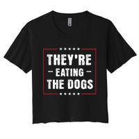 TheyRe Eating The Dogs Patriotic Election Women's Crop Top Tee