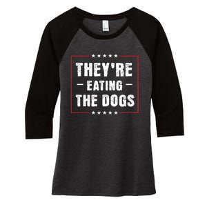 TheyRe Eating The Dogs Patriotic Election Women's Tri-Blend 3/4-Sleeve Raglan Shirt