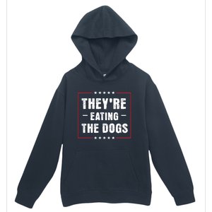 TheyRe Eating The Dogs Patriotic Election Urban Pullover Hoodie