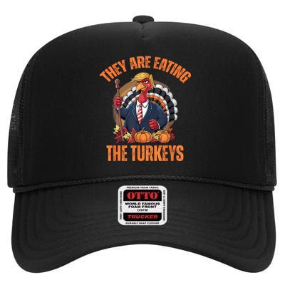 TheyRe Eating The Turkey Funny Trump Thanksgiving Humor High Crown Mesh Back Trucker Hat