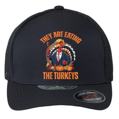 TheyRe Eating The Turkey Funny Trump Thanksgiving Humor Flexfit Unipanel Trucker Cap