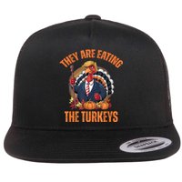 TheyRe Eating The Turkey Funny Trump Thanksgiving Humor Flat Bill Trucker Hat