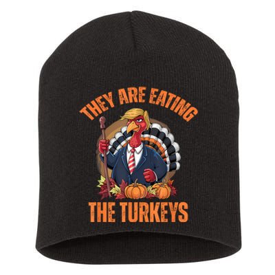 TheyRe Eating The Turkey Funny Trump Thanksgiving Humor Short Acrylic Beanie