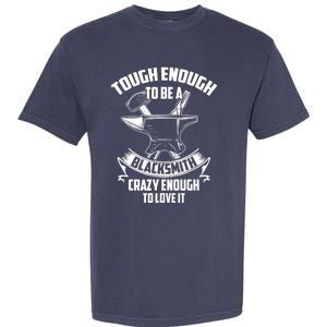 Tough Enough To Be A Funny Blacksmith Metalworking Anvil Garment-Dyed Heavyweight T-Shirt