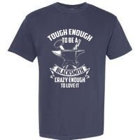 Tough Enough To Be A Funny Blacksmith Metalworking Anvil Garment-Dyed Heavyweight T-Shirt