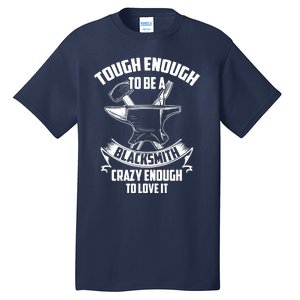 Tough Enough To Be A Funny Blacksmith Metalworking Anvil Tall T-Shirt