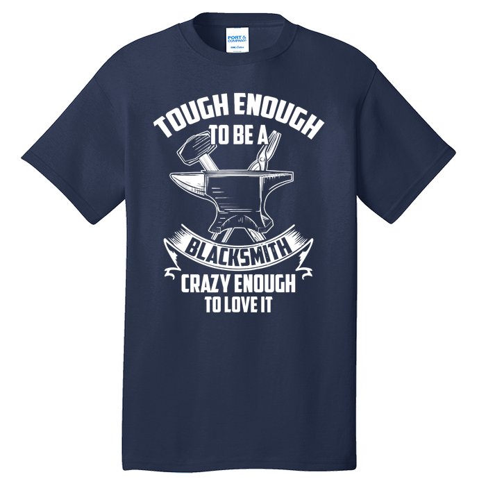 Tough Enough To Be A Funny Blacksmith Metalworking Anvil Tall T-Shirt