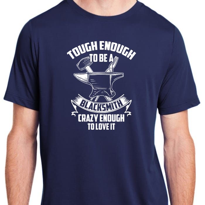 Tough Enough To Be A Funny Blacksmith Metalworking Anvil Adult ChromaSoft Performance T-Shirt