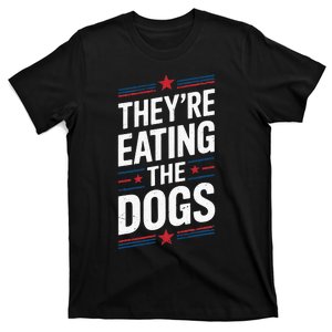 TheyRe Eating The Dogs Funny Trump Quote Debate 2024 T-Shirt