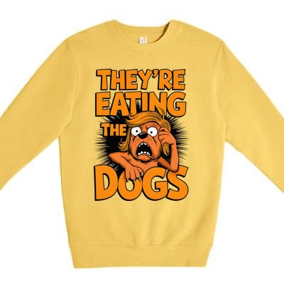 TheyRe Eating The Dogs Kamala Harris Trump Debate 2024 Premium Crewneck Sweatshirt