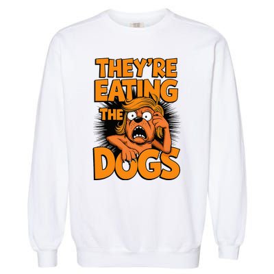 TheyRe Eating The Dogs Kamala Harris Trump Debate 2024 Garment-Dyed Sweatshirt