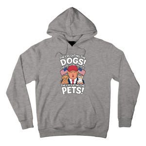 TheyRe Eating The Dogs Trump Vs Kamala 2024 Election Debate Tall Hoodie