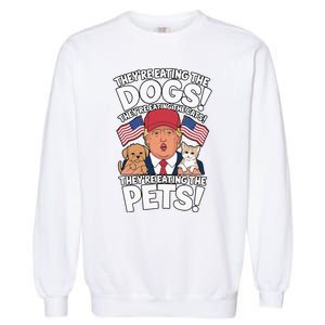 TheyRe Eating The Dogs Trump Vs Kamala 2024 Election Debate Garment-Dyed Sweatshirt