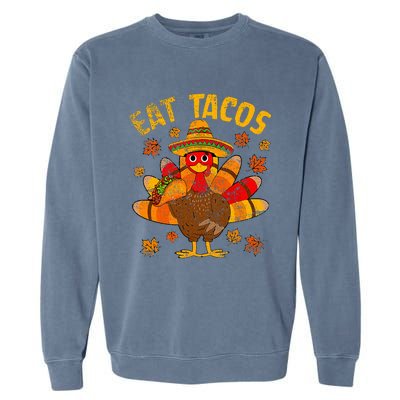 Turkey Eat Tacos Mexican Sombrero Thanksgiving Family Garment-Dyed Sweatshirt