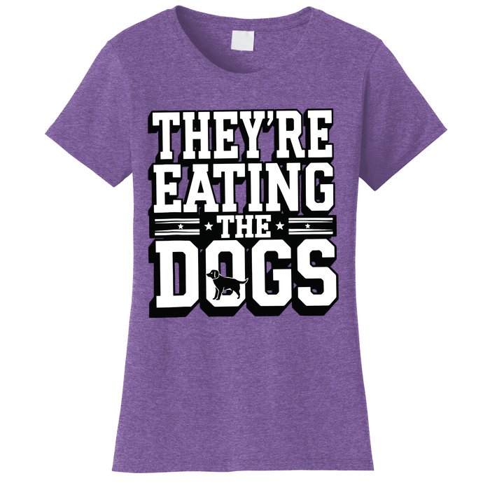 TheyRe Eating The Dogs Patriotic Election Women's T-Shirt