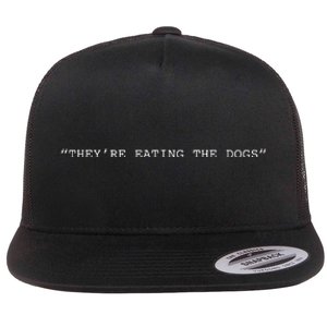 TheyRe Eating The Dogs Quote Donald Trump Flat Bill Trucker Hat