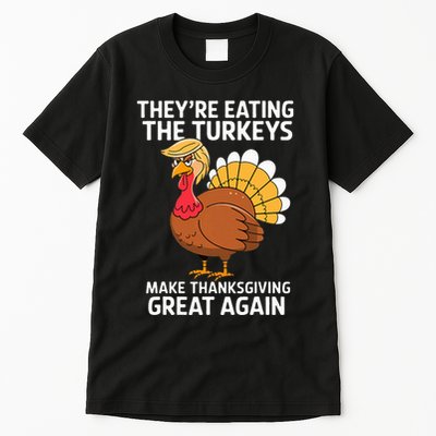TheyRe Eating The Turkeys Funny Turkey Thanksgiving Tall T-Shirt