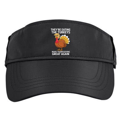TheyRe Eating The Turkeys Funny Turkey Thanksgiving Adult Drive Performance Visor