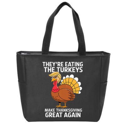 TheyRe Eating The Turkeys Funny Turkey Thanksgiving Zip Tote Bag