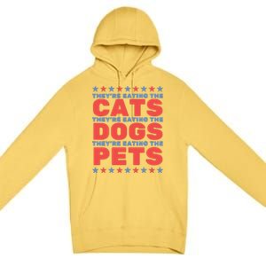 TheyRe Eating The Dogs Eating The Cats Election 2024 Premium Pullover Hoodie